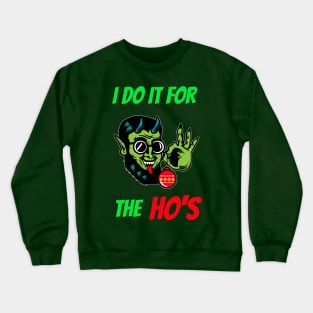 Evil Elf Do It for The Ho's Crewneck Sweatshirt